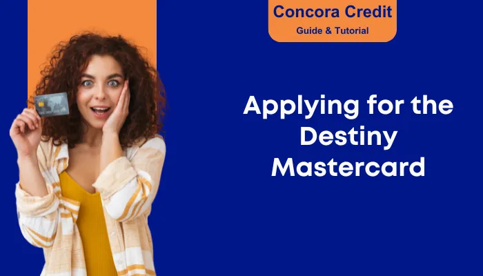 Applying for the Destiny Mastercard