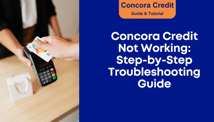 Concora Credit Not Working: Step-by-Step Troubleshooting Guide Concora Credit Not Working: Step-by-Step Troubleshooting Guide