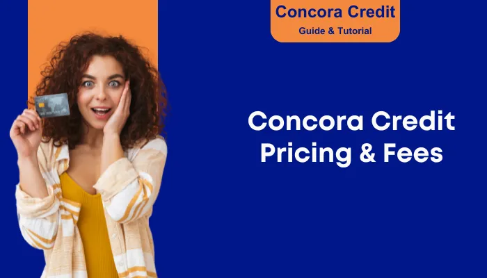 Concora Credit Pricing & Fees Concora Credit Pricing & Fees