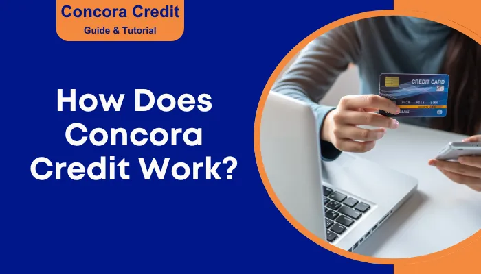 How Does Concora Credit Work? How Does Concora Credit Work?