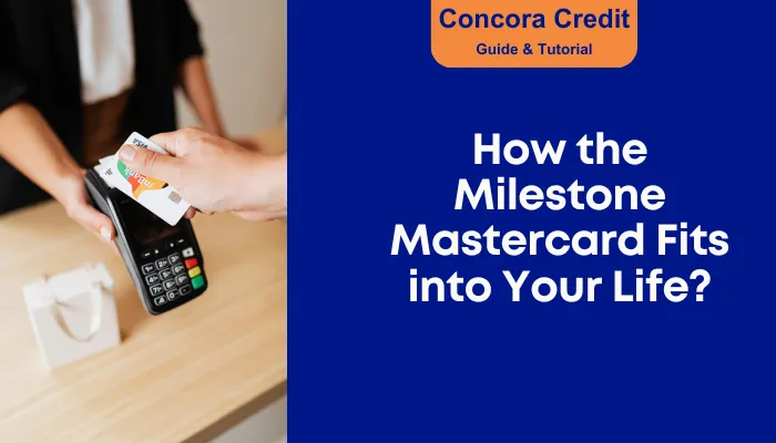 How the Milestone Mastercard Fits into Your Life? How the Milestone Mastercard Fits into Your Life?