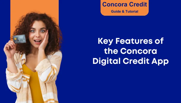 Key Features of the Concora Digital Credit App Key Features of the Concora Digital Credit App