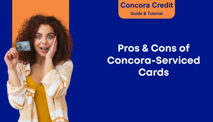 Pros & Cons of Concora-Serviced Cards