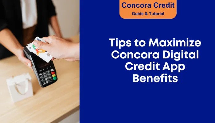 Tips to Maximize Concora Digital Credit App Benefits Tips to Maximize Concora Digital Credit App Benefits