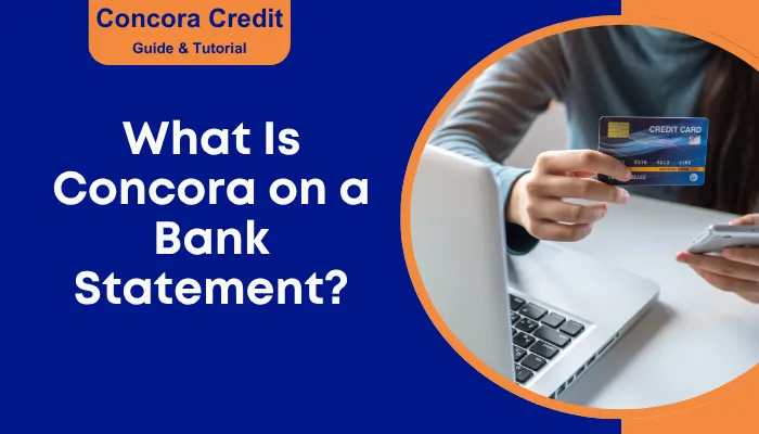 What Is Concora on a Bank Statement? What Is Concora on a Bank Statement?