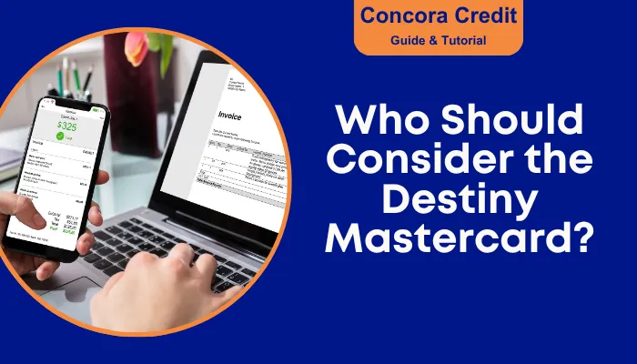 Who Should Consider the Destiny Mastercard?