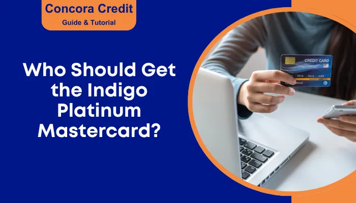 Who Should Get the Indigo Platinum Mastercard?